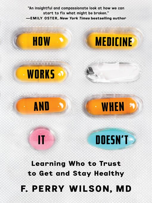 Title details for How Medicine Works and When It Doesn't by F. Perry Wilson - Available